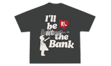 Red Letters "I'll Be at The Bank" T-Shirt-Bullseye Sneaker Boutique