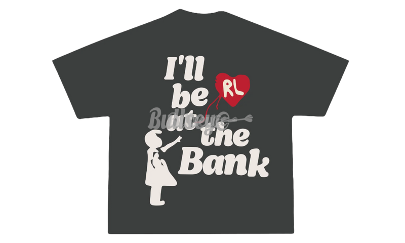 Red Letters "I'll Be at The Bank" T-Shirt-Bullseye Sneaker Boutique